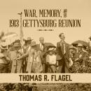 War, Memory, and the 1913 Gettysburg Reunion Audiobook