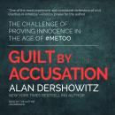 Guilt by Accusation: The Challenge of Proving Innocence in the Age of #MeToo Audiobook