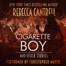 Cigarette Boy and Other Stories Audiobook