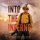 Into the Inferno: A Photographer’s Journey through California’s Megafires and Fallout Audiobook