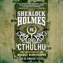 Sherlock Holmes vs. Cthulhu: The Adventure of the Deadly Dimensions Audiobook