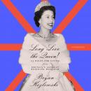 Long Live the Queen!: 23 Rules for Living from Britain’s Longest-Reigning Monarch Audiobook