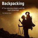 Backpacking: A True Adventure Begins with the Right Knowledge