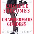Lucille Succumbs to Chambermaid Goddess: Lesbian BDSM Strap on Erotica Audiobook