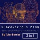 Subconscious Mind: Subliminal and Intuitive Methods to Tap into Your Hidden Brain Powers Audiobook