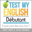 Test My English Débutant: À quel point êtes-vous bon ? Audiobook