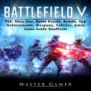 Battlefield V, PS4, Xbox One, Battle Royale, Reddit, App, Achievements, Weapons, Vehicles, Jokes, Ga Audiobook