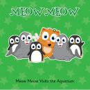 Meow Meow Visits the Aquarium: A Watery Adventure Audiobook
