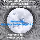 Future Life Progression Self Hypnosis Hypnotherapy Meditation