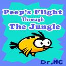 Peep's Flight Through the Jungle: Children Books Series Audiobook