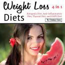 Weight Loss Diets: Ketogenic Diet, Anti-Inflammatory Diet, Thyroid Diet, and GAPS Diet Audiobook
