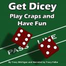 Get Dicey: Play Craps and Have Fun Audiobook