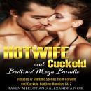 Hotwife and cuckold Bedtime Mega Bundle: Sometimes Your Husband Just Isn't Enough: 12 Stories of Hot Audiobook