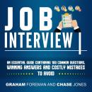 Job Interview: An Essential Guide Containing 100 Common Questions, Winning Answers and Costly Mistak Audiobook