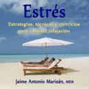 Estrés: Estrategias, técnicas y ejercicios para obtener relajación Audiobook