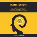 Narcissism: How to Beat the Narcissist Understanding Narcissism and Narcissistic Personality Disorde Audiobook