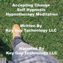 Accepting Change Self Hypnosis Hypnotherapy Meditation