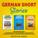 German Short Stories: This Book Includes - Learn German with Stories for Beginners, Learn German wit Audiobook