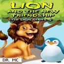 The Lion And The New Friendship: Bedtime Stories For Children Audiobook