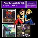Adventure Books for Kids: Three Adventures and Stories for Kids in One (Children's Adventure Stories Audiobook
