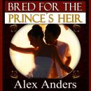Bred for the Prince’s Heir (BDSM, Alpha Male Dominant, Female Submissive Erotica) Audiobook