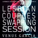 Lesbian Couples Swapping Session: Lesbian Adventure Seduction Erotica Audiobook