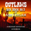 Outlaws: Marshal Jack Black #5 - A Western Adventure Audiobook