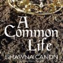 Common Life, Shawna Canon