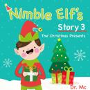 Nimble Elf's Story 3 The Christmas Presents: Children Story Books Set Audiobook