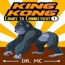King Kong Comes to Connecticut: Toddler Bedtime Stories Audiobook