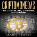 Criptomonedas: Blockchain, Bitcoin, Ethereum (Libro en Español/Cryptocurrency Book Spanish Version), Mark Smith