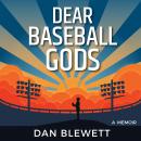 Dear Baseball Gods: A Memoir Audiobook