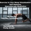 Exercise In Your Sleep Self Hypnosis Hypnotherapy Meditation, Key Guy Technology Llc