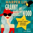 Granny Goes Hollywood: Book 5 of the Secret Agent Granny Mysteries