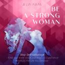 BE A STRONG WOMAN - Stop Self-sabotage: Find Your Inner Voice and Begin to Experience Mindfully The  Audiobook