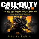 Call of Duty Black Ops 4, PS4, Xbox One, Zombies, Blackout, Steam, App, APK, Aimbot, Weapons, Tips,  Audiobook