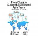 From Chaos to Successful Distributed Agile Teams: Collaborate to Deliver Audiobook