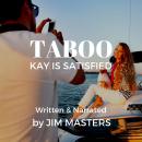 Taboo: Kay is Satisfied: Introducing her 19 year Step-Daughter Audiobook