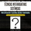 Técnicas interrogativas sistémicas para especialistas y ejecutivos, asesores y orientadores: El sign Audiobook