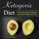 Ketogenic Diet: Avocados, Nuts, Steaks, and Gold Nuggets of Information (Not Edible) to Get Lean Fas Audiobook