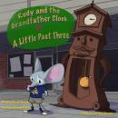Rudy and the Grandfather Clock or A little Past Three