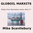 GLOBOIL MARXITS: When Globalisation moved into Britain, Mike Scantlebury