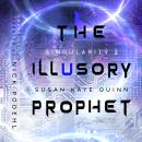 The Illusory Prophet (Singularity 3)