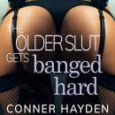 The Older Slut gets Banged Hard Audiobook