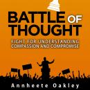 Battle Of Thought: Fight For Understanding Compassion and Compromise Audiobook