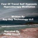 Fear Of Travel Self Hypnosis Hypnotherapy Meditation, Key Guy Technology Llc