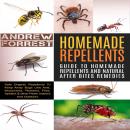 Homemade Repellents : Ultimate Guide To Homemade Repellents And Natural After Bites Remedies: Safe O Audiobook