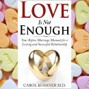 Love is Not Enough: Your Before Marriage Manual for a Loving and Successful Relationship Audiobook