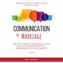 Communication in Marriage: The Art of Positive Communication and How to Overcome Conflicts in Relati Audiobook