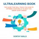 Ultralearning Book: The Guide That Will Teach you How to Optimize your Skills to Help you Grow your  Audiobook